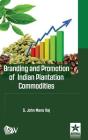 Branding and Promotion of Indian Plantation Commodities By S. John Mano Raj Cover Image