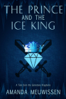 The Prince and the Ice King (Tales from the Gemstone Kingdoms #1) By Amanda Meuwissen Cover Image
