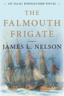 The Falmouth Frigate: An Isaac Biddlecomb Novel By James Nelson Cover Image