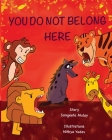 You do not belong here: A book about prejudice and discrimination By Sangeeta Mulay, Nithya Yadav (Illustrator) Cover Image
