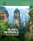 Global Geoparks: Linking Geological Heritage and Local Development By Luis Alcala, Nickolas Zouros, Patrick J. McKeever Cover Image