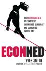 ECONned: How Unenlightened Self Interest Undermined Democracy and Corrupted Capitalism Cover Image