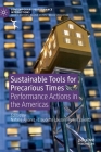 Sustainable Tools for Precarious Times: Performance Actions in the Americas (Contemporary Performance Interactions) Cover Image