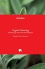 Organic Farming: A Promising Way of Food Production By Petr Konvalina (Editor) Cover Image