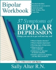 37 Symptoms of Bipolar Depression: Things You Can Do To Get Well and Stay Well By Sally Alter Cover Image