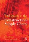 Total Quality in the Construction Supply Chain: Safety, Leadership, Total Quality, Lean, and BIM Cover Image