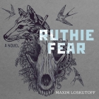 Ruthie Fear By Maxim Loskutoff, Corey M. Snow (Read by) Cover Image