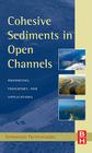 Cohesive Sediments in Open Channels: Erosion, Transport, and Applications Cover Image
