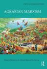 Agrarian Marxism (Critical Agrarian Studies) By Michael Levien (Editor), Michael Watts (Editor), Yan Hairong (Editor) Cover Image