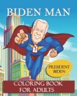 BIDEN MAN President Biden Coloring Book for Adults: Funny Coloring pages for Joe the president Biden By Yomlos Production Cover Image
