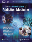 The ASAM Principles of Addiction Medicine: Print + eBook with Multimedia Cover Image