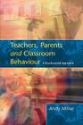 Teachers, Parents and Classroom Behaviour: A Psychosocial Approach By Miller Cover Image