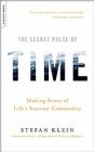 The Secret Pulse of Time: Making Sense of Life's Scarcest Commodity By Stefan Klein Cover Image