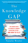 The Knowledge Gap: The Hidden Cause of America's Broken Education System--and How to Fix it By Natalie Wexler Cover Image