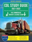 CDL Study Guide 2021-2022: The most comprehensive and up-to-date Test prep for the Commercial Driver's License Exam Cover Image
