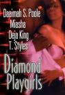 Diamond Playgirls By Daaimah S. Poole, Miasha, Deja King, T. Styles Cover Image