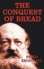 The Conquest of Bread By Peter Kropotkin Cover Image