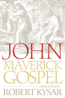John, the Maverick Gospel, Third Edition By Robert Kysar Cover Image