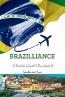 Brazilliance: A Traveler's Guide to the Land of Samba and Sun Cover Image