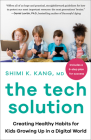 The Tech Solution: Creating Healthy Habits for Kids Growing Up in a Digital World Cover Image