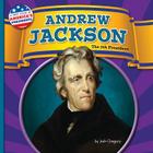Andrew Jackson: The 7th President (First Look at America's Presidents) By Josh Gregory Cover Image