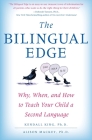 The Bilingual Edge: Why, When, and How to Teach Your Child a Second Language By Kendall King, PhD, Alison Mackey, PhD Cover Image