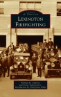 Lexington Firefighting (Images of America) Cover Image