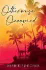Otherwise Occupied By Debbie Boucher Cover Image
