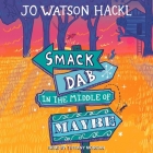 Smack Dab in the Middle of Maybe By Jo Watson Hackl, Tiffany Morgan (Read by) Cover Image