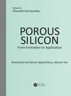 Porous Silicon: From Formation to Application: Biomedical and Sensor Applications, Volume Two By Ghenadii Korotcenkov (Editor) Cover Image