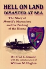 Hell on Land Disaster at Sea: The Story of Merrill's Marauders and the Sinking of the Rhona By Fred E. Randle, William W. Hughes (With) Cover Image