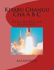 Kitabu Changu Cha A B C: Paka Rangi Na Ujifunze By Kasahorow Cover Image