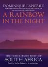 A Rainbow in the Night: The Tumultuous Birth of South Africa By Dominique Lapierre, Stefan Rudnicki (Read by), Kathryn Spink (Translator) Cover Image