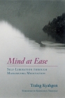 Mind at Ease: Self-Liberation through Mahamudra Meditation Cover Image