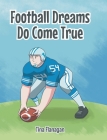 Football Dreams Do Come True By Tina Flanagan Cover Image