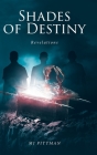 Shades of Destiny: Revelations By Mj Pittman Cover Image