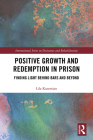 Positive Growth and Redemption in Prison: Finding Light Behind Bars and Beyond By Lila Kazemian Cover Image