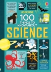 100 Things to Know About Science By Alex Frith, Jerome Martin, Minna Lacey, Jonathan Melmoth, Federico Mariani (Illustrator), Jorge Martin (Illustrator) Cover Image