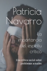 La importancia del espíritu crítico: Una crítica social sobre problemas actuales By Inmaculada Eugenio (Editor), Patricia Navarro Cover Image