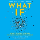 What If? Lib/E: 10th Anniversary Edition: Short Stories to Spark Inclusion & Diversity Dialogue Cover Image