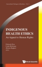 Indigenous Health Ethics: An Appeal to Human Rights (Intercultural Dialogue in Bioethics #3) By Deborah Zion (Editor), Linda Briskman (Editor), Alireza Bagheri (Editor) Cover Image