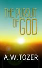 The Pursuit of God: Original and Unabridged (Christian Classics) Cover Image