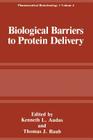 Biological Barriers to Protein Delivery (Pharmaceutical Biotechnology #4) By Kenneth L. Andus (Editor), Thomas L. Raub (Editor) Cover Image