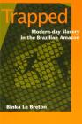 Trapped: Modern-Day Slavery in the Brazilian Amazon Cover Image