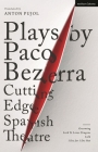 Plays by Paco Bezerra: Cutting-Edge Spanish Theatre: Grooming; Lord Ye Loves Dragons; Lulú; I Die for I Die Not Cover Image