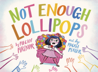 Not Enough Lollipops By Megan Maynor, Micah Player (Illustrator) Cover Image