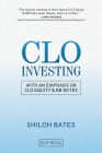 CLO Investing: With an Emphasis on CLO Equity & BB Notes By Shiloh Bates Cover Image