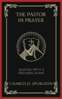 The Pastor in Prayer: Leading with a Kneeling Heart (Grapevine Press) By Charles Haddon Spurgeon, Grapevine Press Cover Image