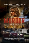 Murder and the Silent Coup: Dirt farmers, debutantes, and deception in a murderous plot with Franklin D. Roosevelt in the cross hairs By Stephen T. Jackson, Bonnie B. Daneker, Becky Bayne (Designed by) Cover Image