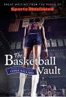 Sports Illustrated The Basketball Vault: Great Writing from the Pages of Sports Illustrated Cover Image